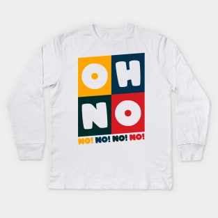 Oh No Oh No Kids Long Sleeve T-Shirt